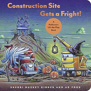 Construction Site Gets a Fright By Sherri Duskey Rinker and AG Ford