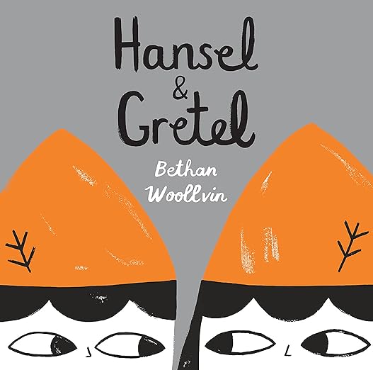 Hansel and Gretel Book By Bethan Woollvin