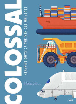 Colossal: Heavyweights of the Vehicle Universe Book By  Stéphane Frattini