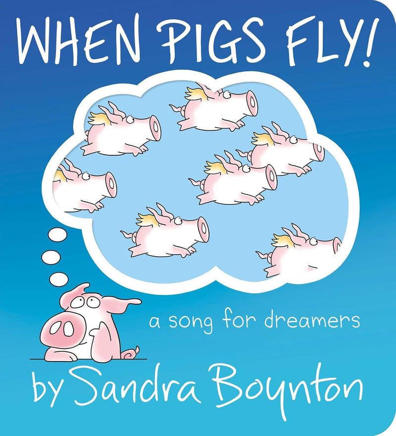 When Pigs Fly!: A Song for Dreamers Board Book by Sandra Boynton