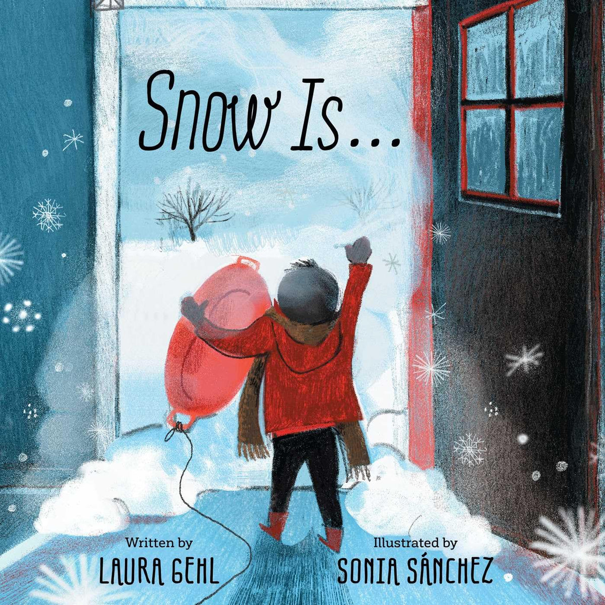 Snow Is... Book by Laura Gehl