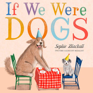 If We Were Dogs Book By Sophie Blackall