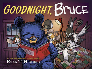 Goodnight, Bruce Book By Ryan T. Higgins