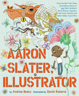 Aaron Slater, Illustrator Book By Andrea Beaty