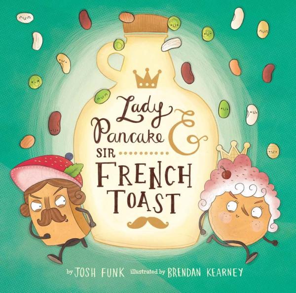 Lady Pancake & Sir French Toast Book by Josh Funk