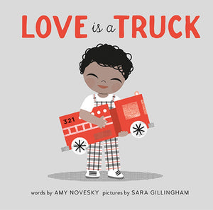 Love is a Truck Board Book By Amy Novesky