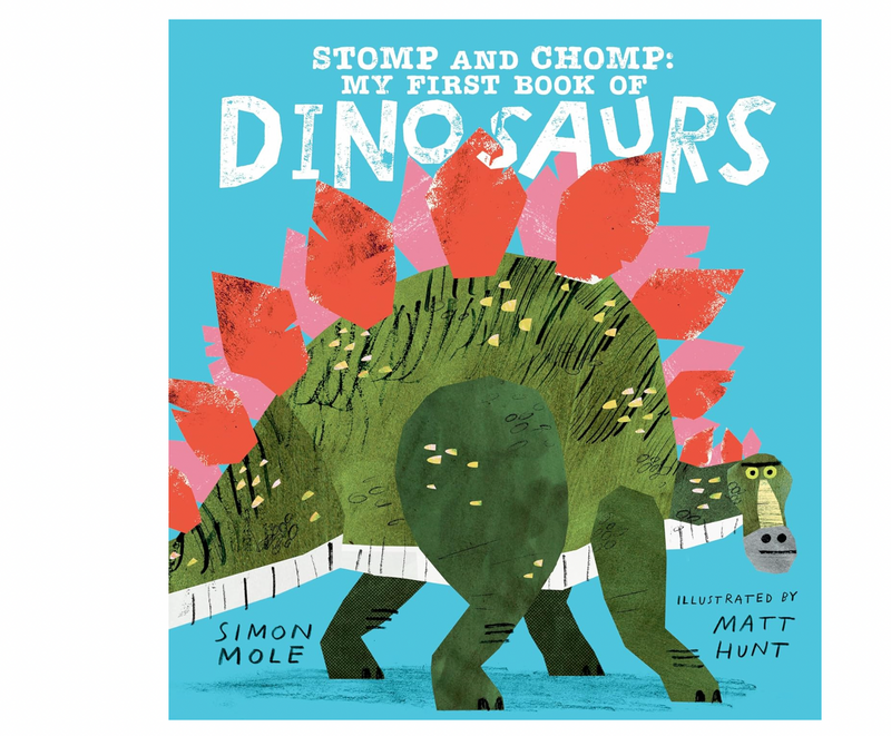 Stomp and Chomp: My First Book of Dinosaurs By Simon Mole