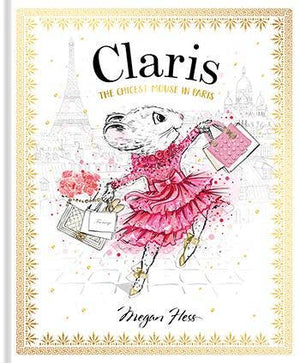Claris: The Chicest Mouse in Paris by Megan Hess