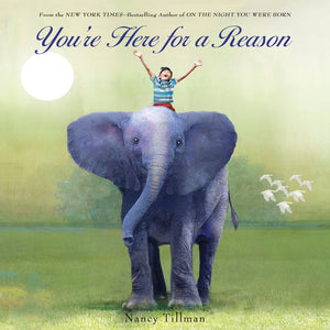 You're Here for a Reason Book By Nancy Tillman