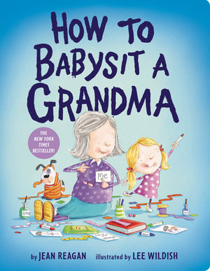 How To Babysit a Grandma by Jean Reagan