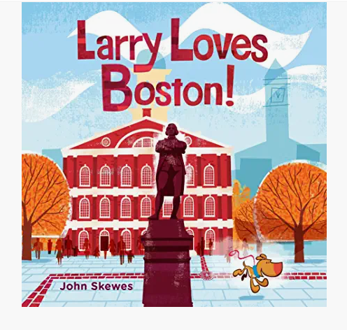 Larry Loves Boston! Board Book by John Skewes